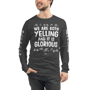 unisex long sleeve: we are both yelling SUPER EDITION